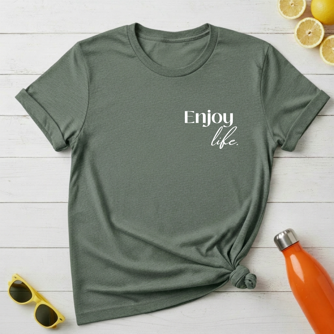 Enjoy Life T-Shirt