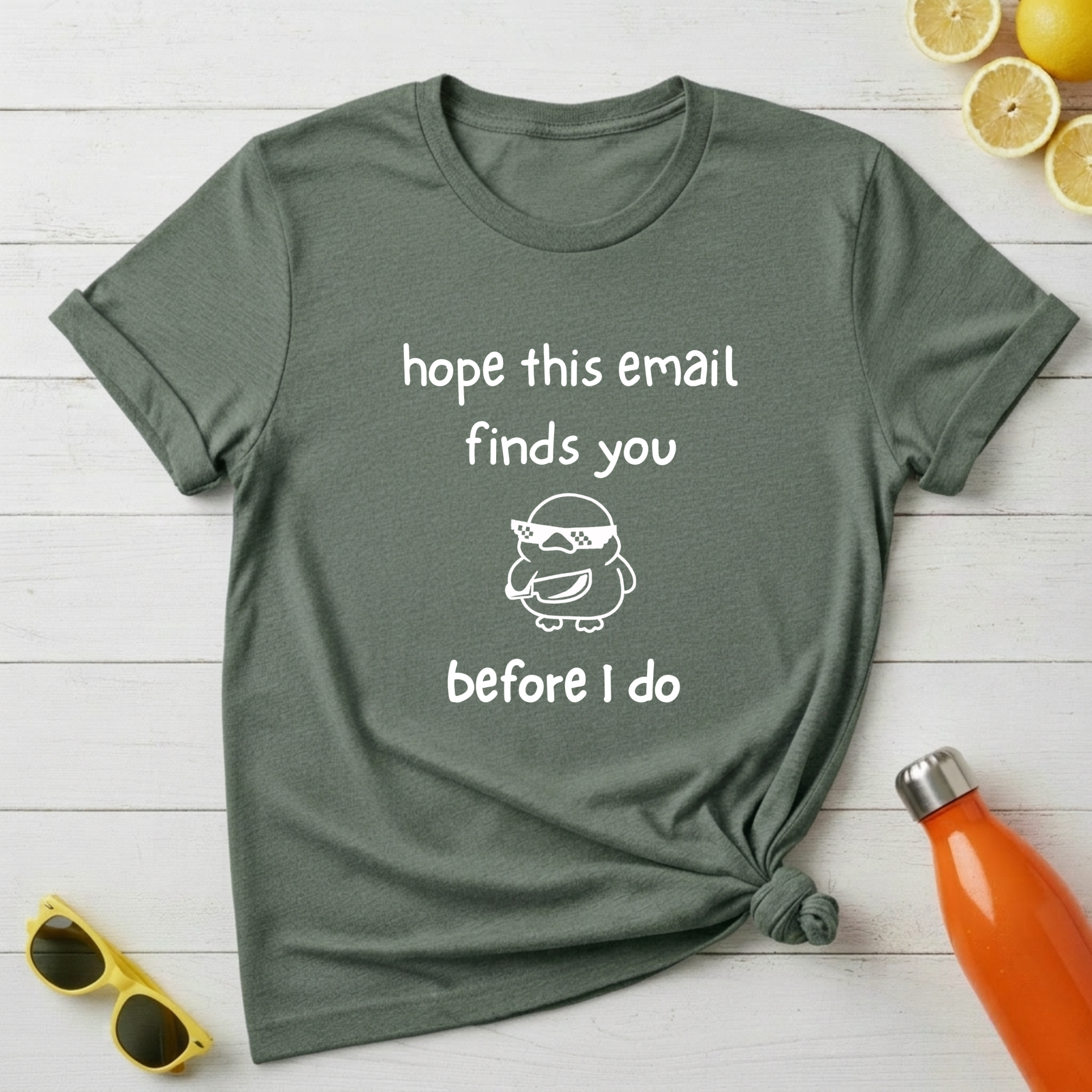 Hope This Email Finds You Before I Do T-Shirt