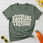 Keep On Trying T-Shirt