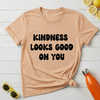 Kindness Looks Good on You T-Shirt