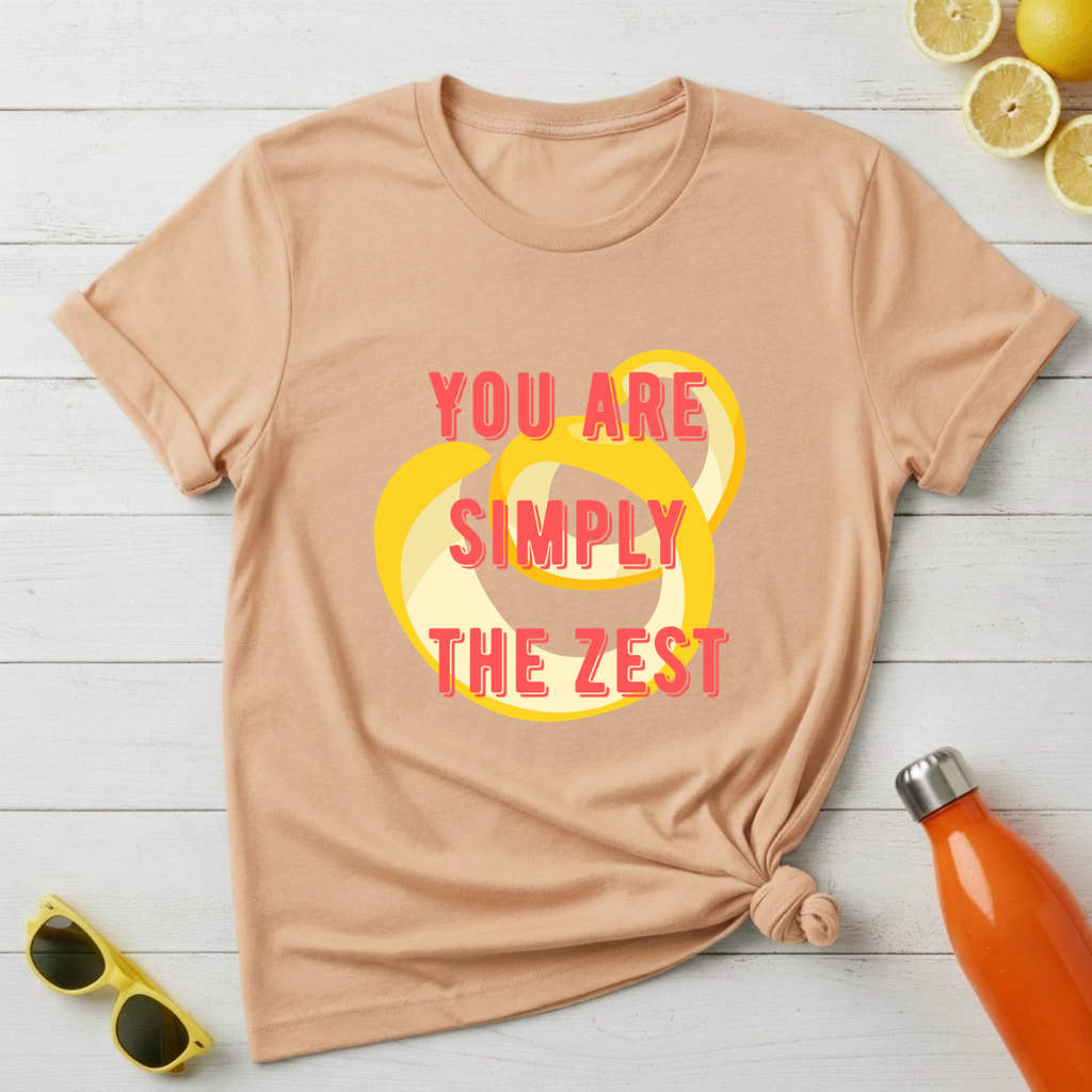 You're Simply The Zest T-Shirt