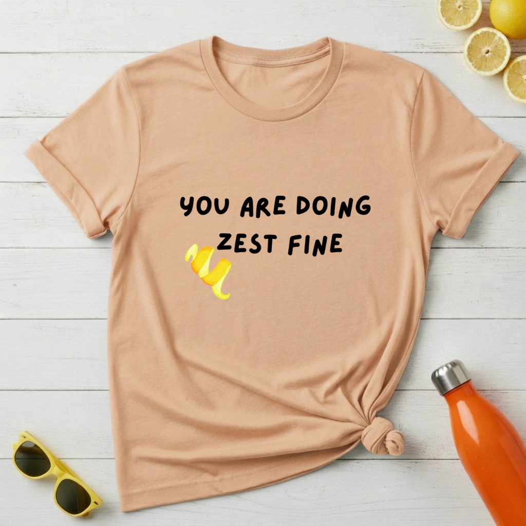 You Are Doing Zest Fine T-Shirt