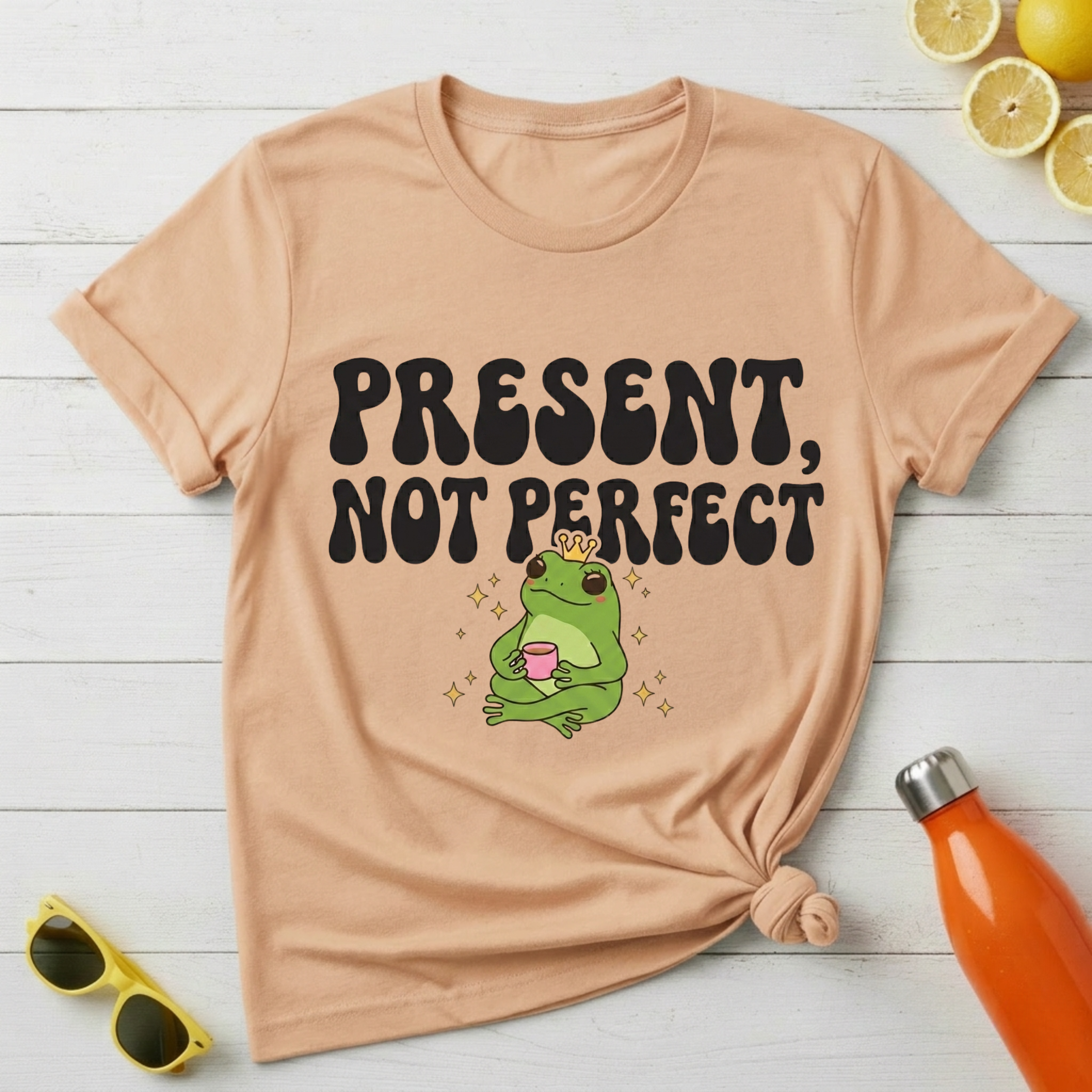 Present, Not Perfect T-Shirt