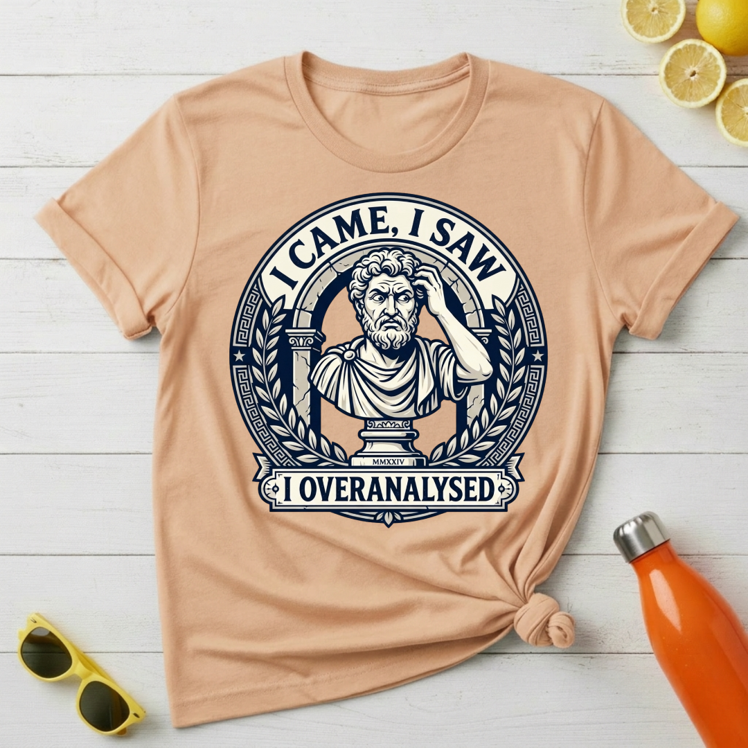 I Came, I Saw, I Overanalysed T-Shirt