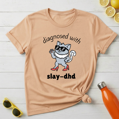 Diagnosed with Slay-DHD T-Shirt
