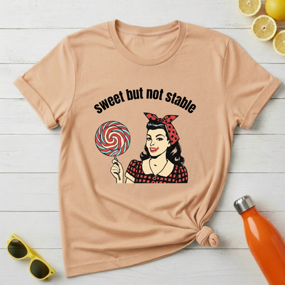 Sweet But Not Stable T-Shirt