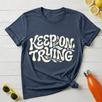 Keep On Trying T-Shirt