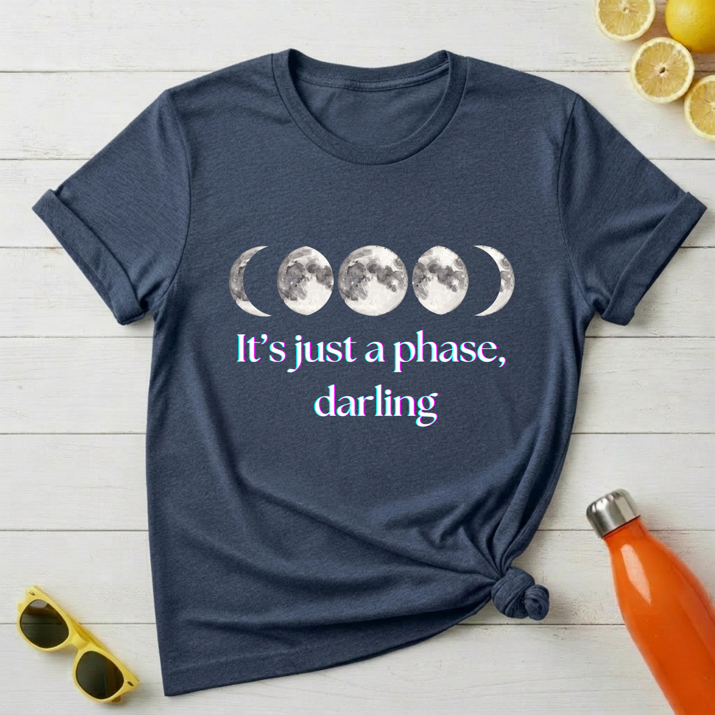 It's Just a Phase Darling T-Shirt