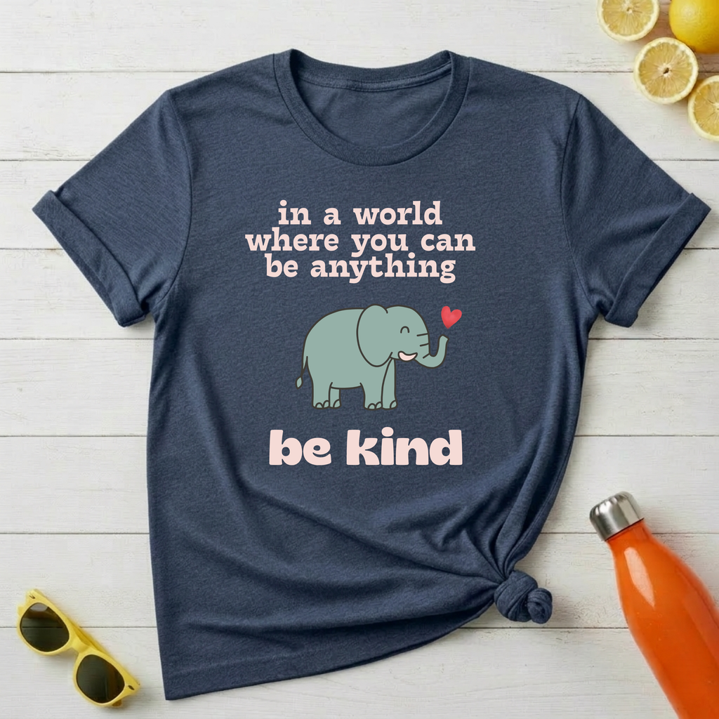 In The World Where You Can Be Anything T-Shirt