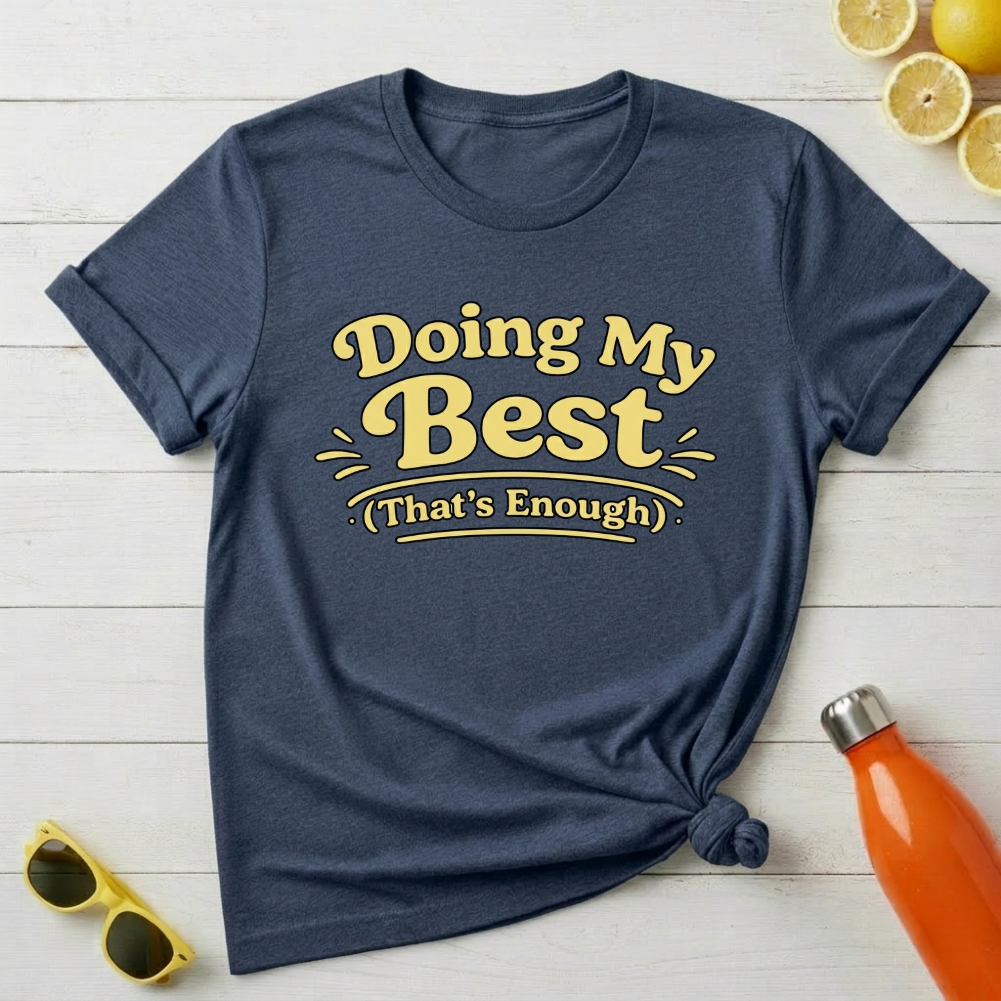 Doing My Best (That’s Enough) T-Shirt