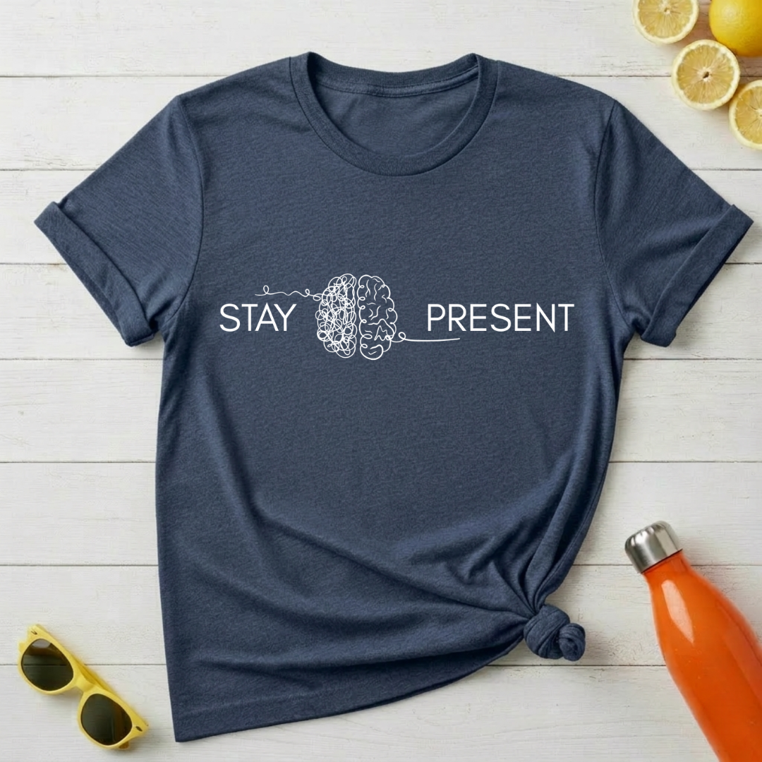 Stay Present T-Shirt