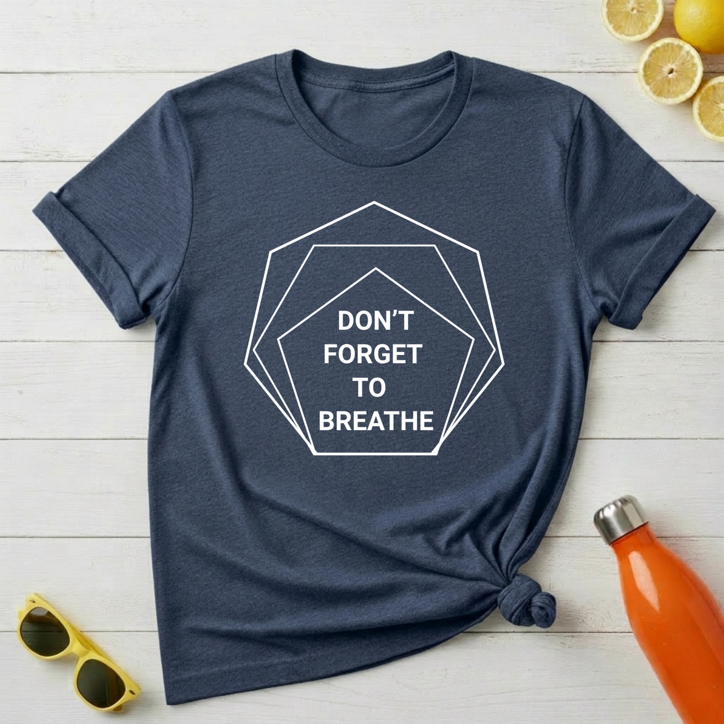 Don't Forget To Breathe T-Shirt