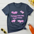 Every Feeling Matters T-Shirt