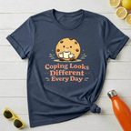 Coping Looks Different Every Day T-Shirt