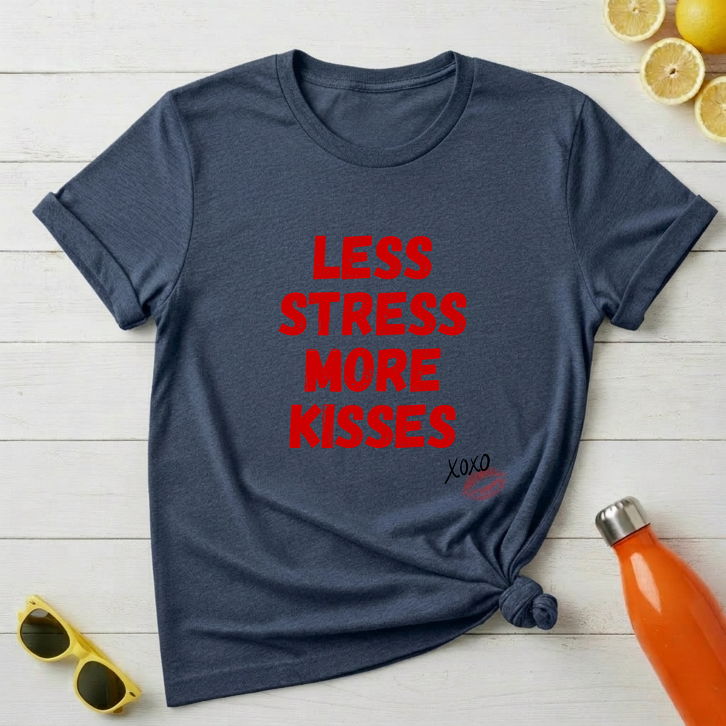 Less Stress More Kisses T-Shirt