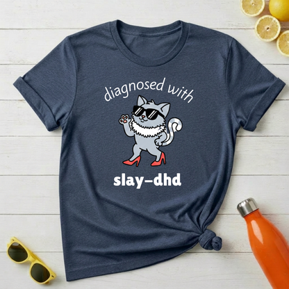Diagnosed with Slay-DHD T-Shirt