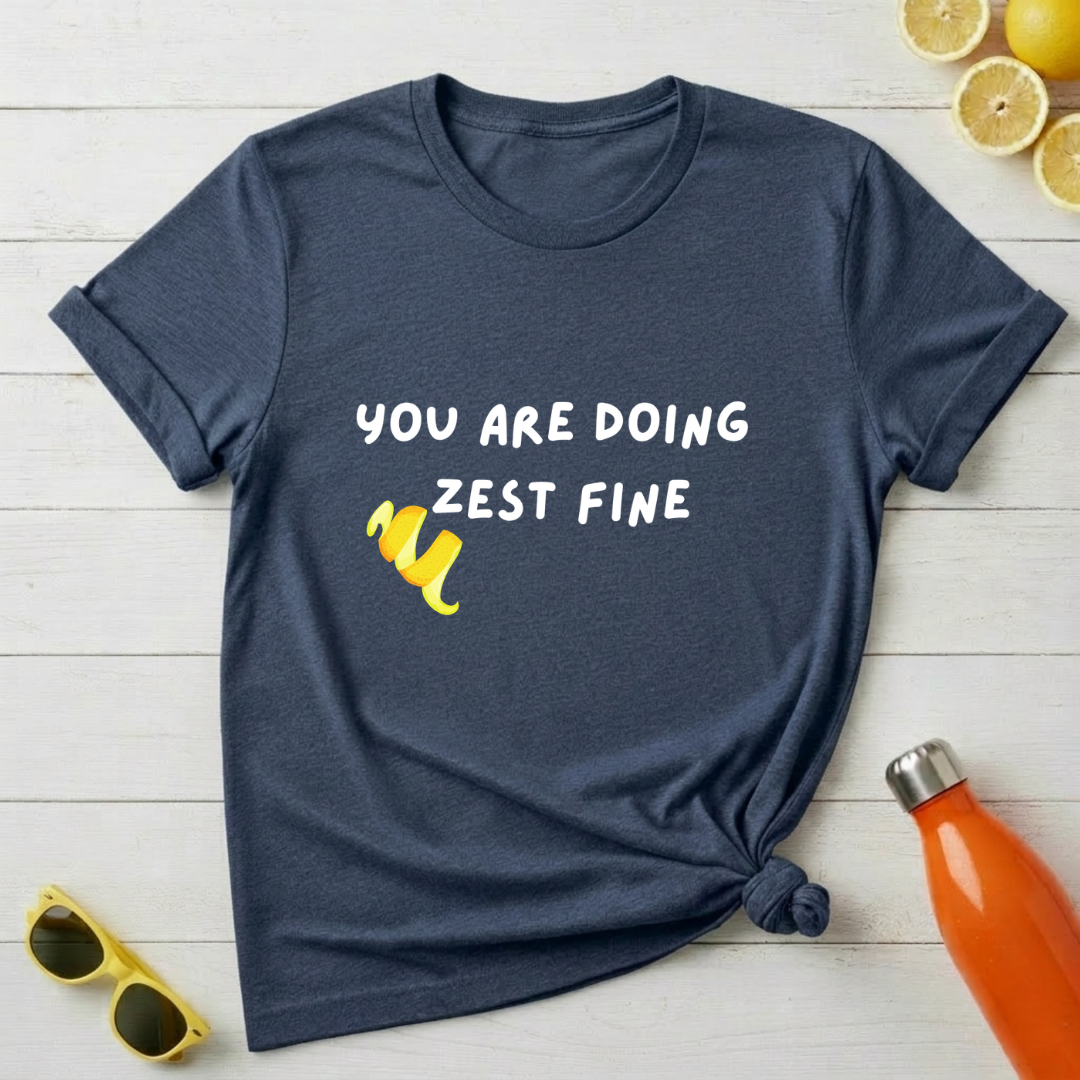 You Are Doing Zest Fine T-Shirt