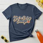 You’re Doing Enough T-Shirt