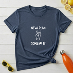 New Plan, Screw It T-Shirt