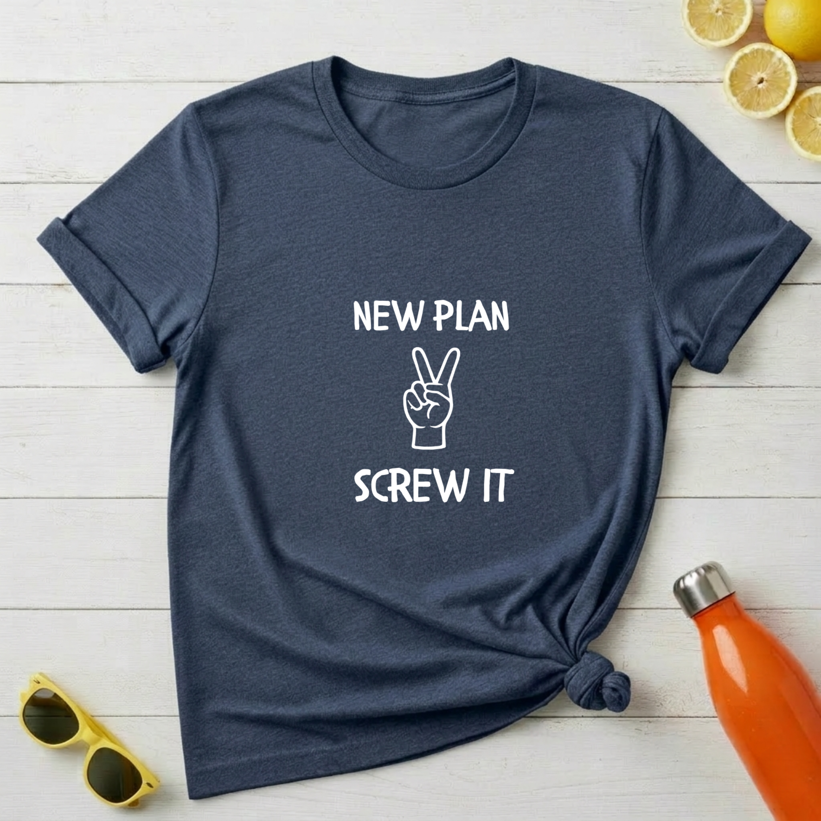 New Plan, Screw It T-Shirt