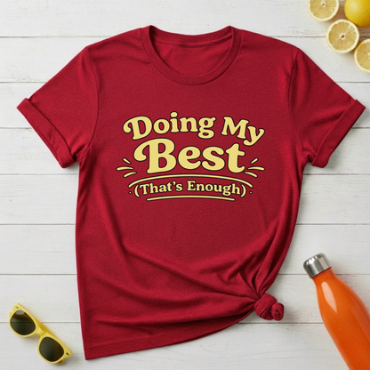 Doing My Best (That’s Enough) T-Shirt