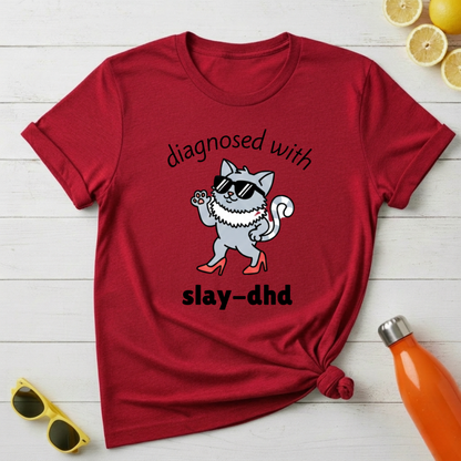 Diagnosed with Slay-DHD T-Shirt