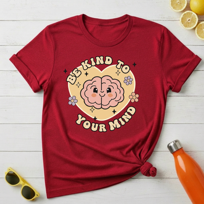 Be Kind to Your Mind T-Shirt