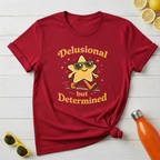 Delusional But Determined T-Shirt