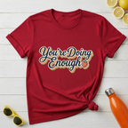 You’re Doing Enough T-Shirt