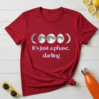 It's Just a Phase Darling T-Shirt