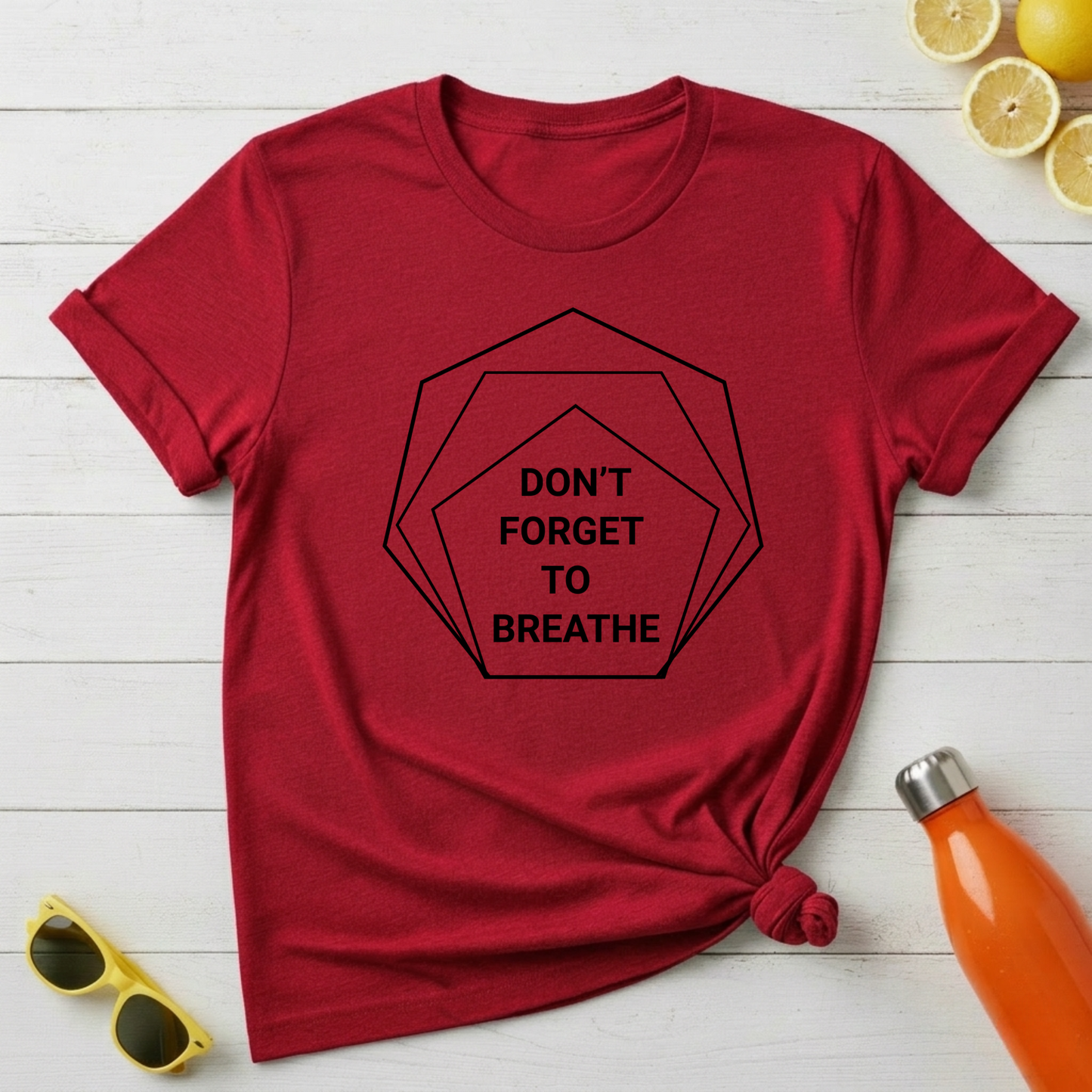 Don't Forget To Breathe T-Shirt