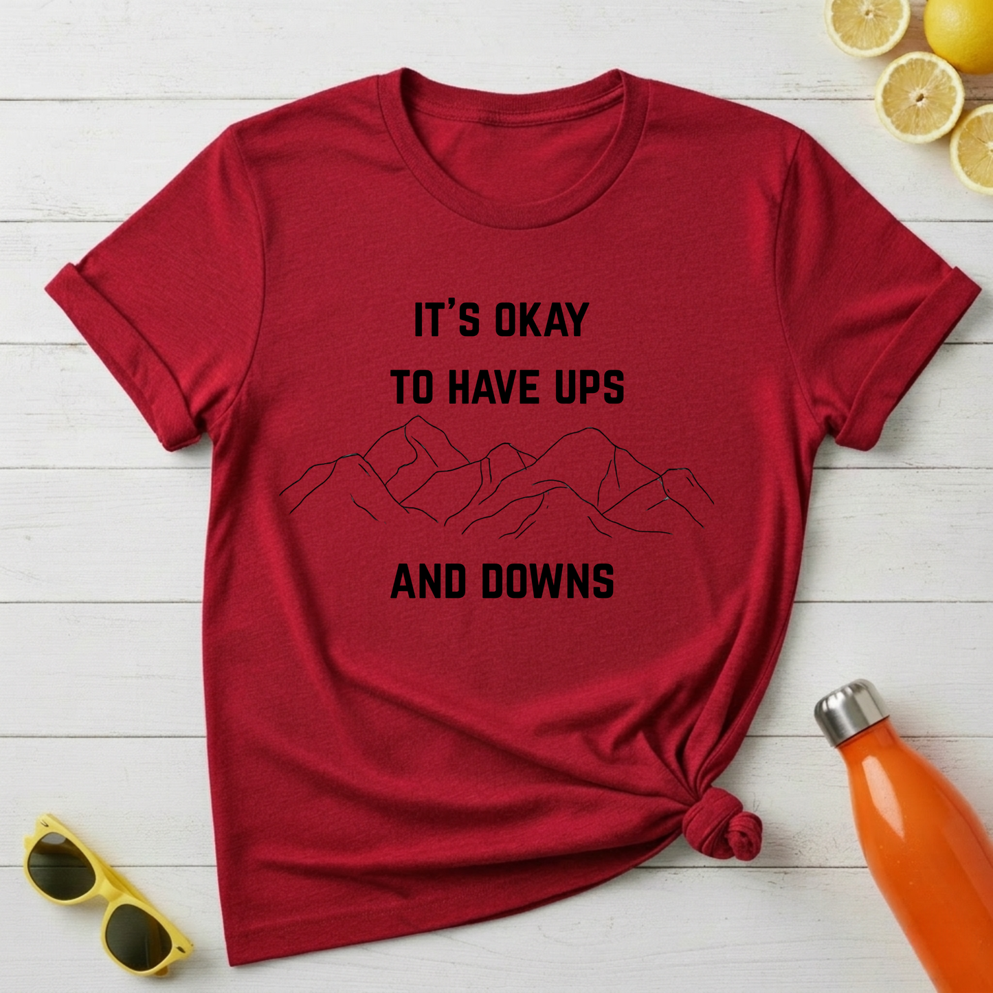 It's Okay to Have Ups and Downs T-Shirt