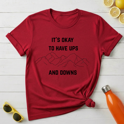 It's Okay to Have Ups and Downs T-Shirt