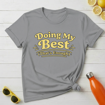 Doing My Best (That’s Enough) T-Shirt