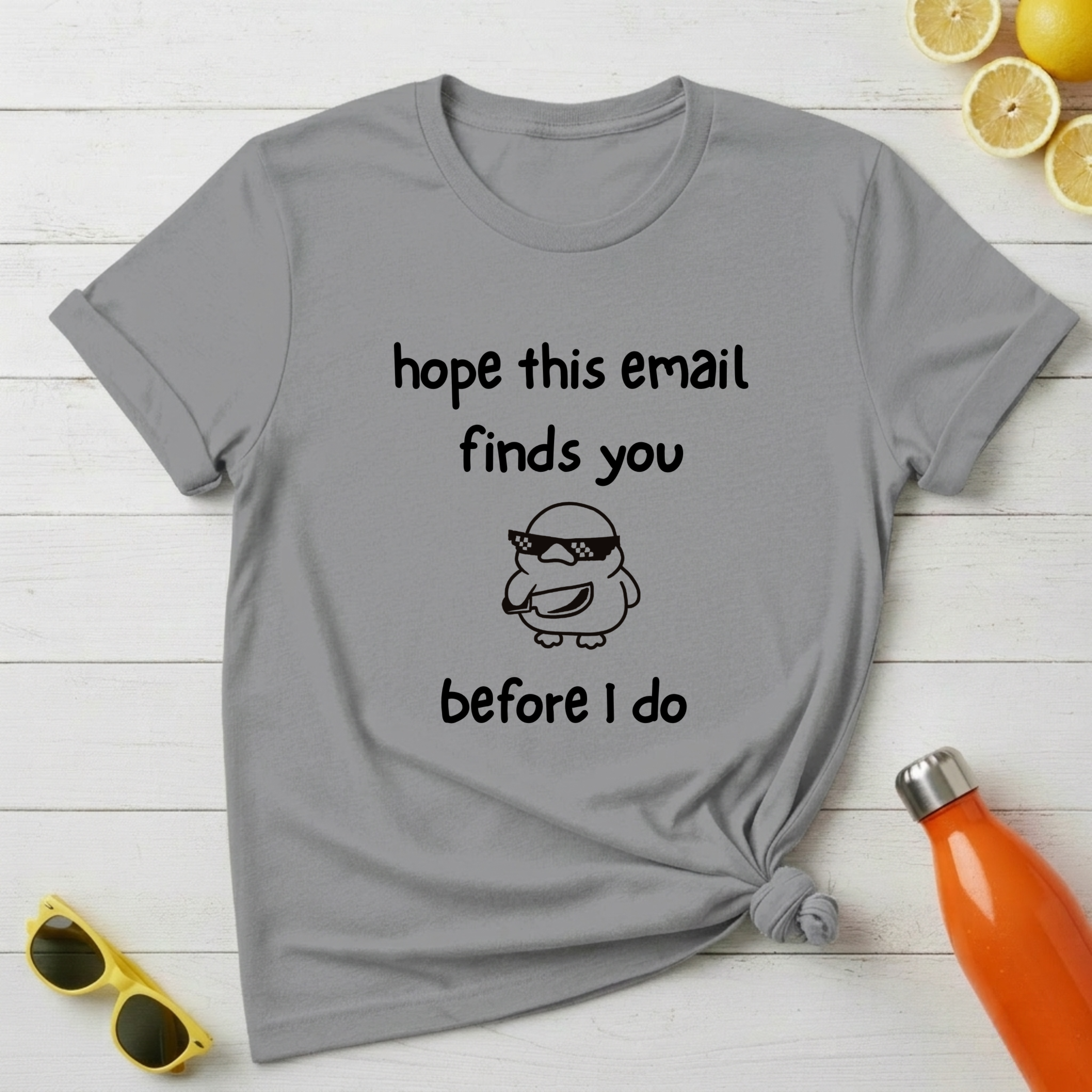 Hope This Email Finds You Before I Do T-Shirt