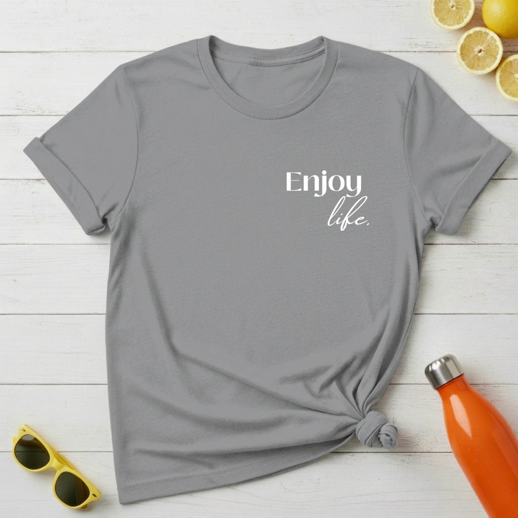 Enjoy Life T-Shirt