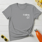 Enjoy Life T-Shirt