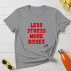 Less Stress More Kisses T-Shirt