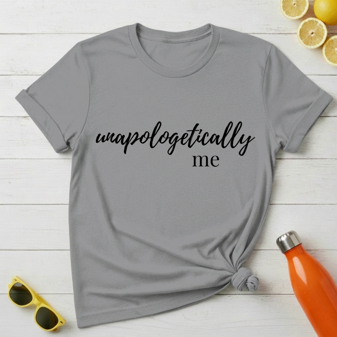 Unapologetically Me T-Shirt