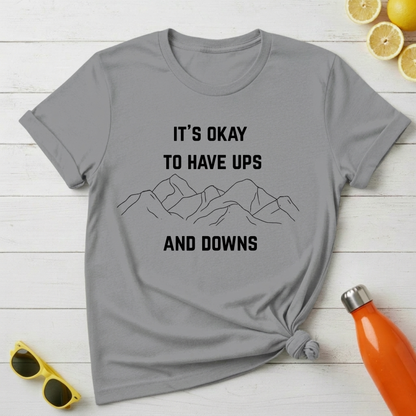 It's Okay to Have Ups and Downs T-Shirt