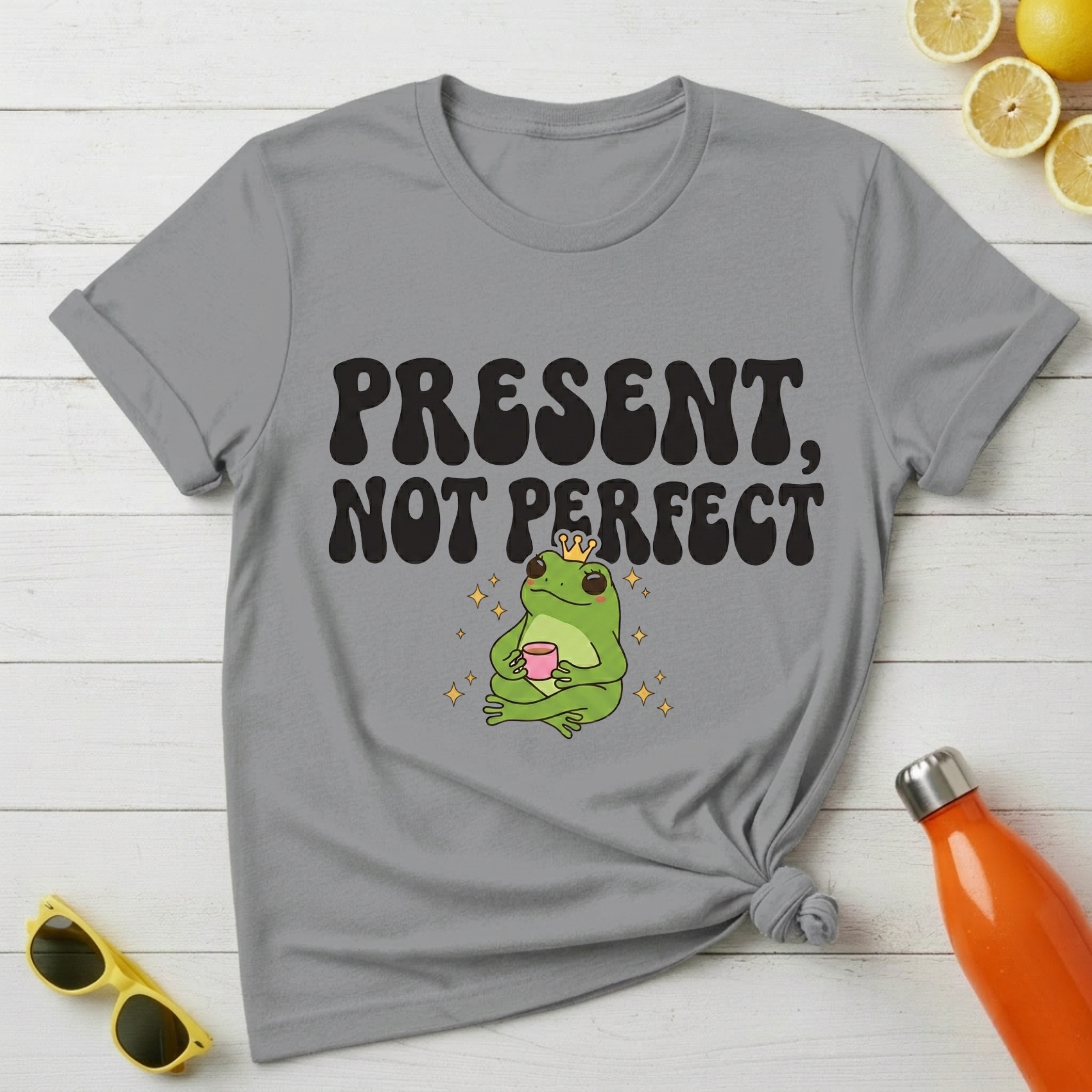 Present, Not Perfect T-Shirt