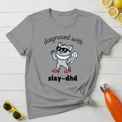 Diagnosed with Slay-DHD T-Shirt