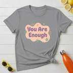 You Are Enough T-Shirt