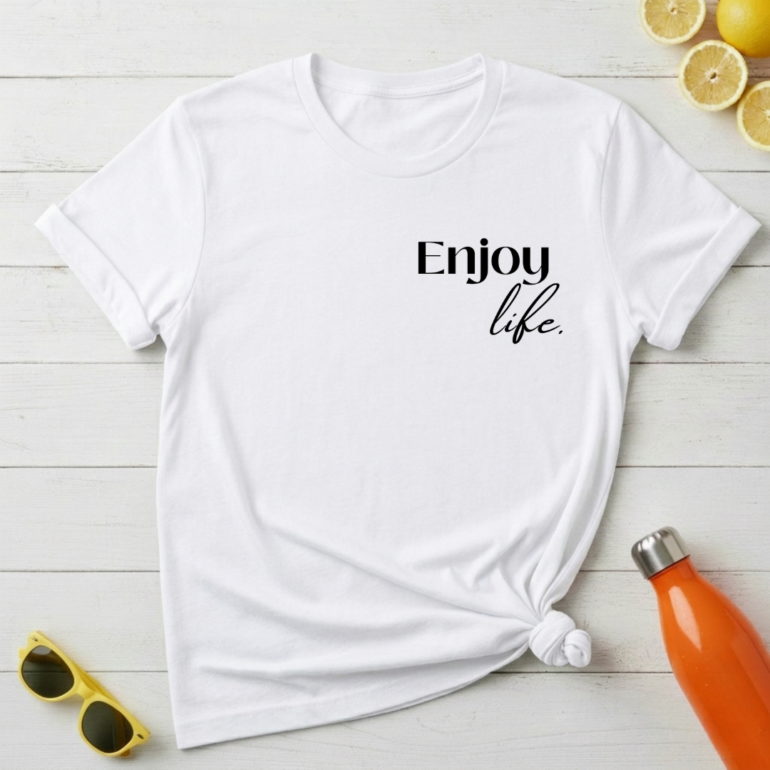 Enjoy Life T-Shirt