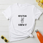 New Plan, Screw It T-Shirt