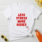 Less Stress More Kisses T-Shirt