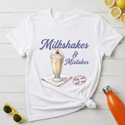 Milkshakes & Mistakes T-Shirt