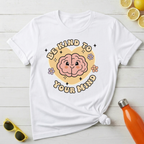 Be Kind to Your Mind T-Shirt