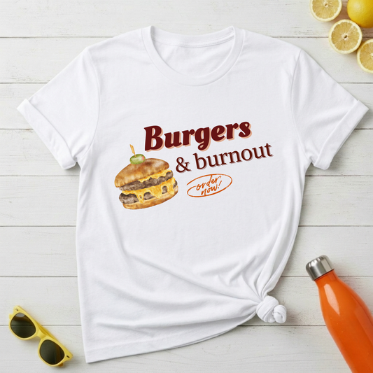 Burgers & Burnout T-Shirt