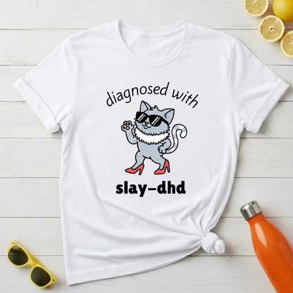 Diagnosed with Slay-DHD T-Shirt
